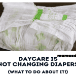 Daycare Is Not Changing Diapers (What To Do About It!)