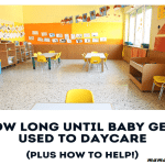 How Long Until Baby Gets Used To Daycare (Plus How To Help!)